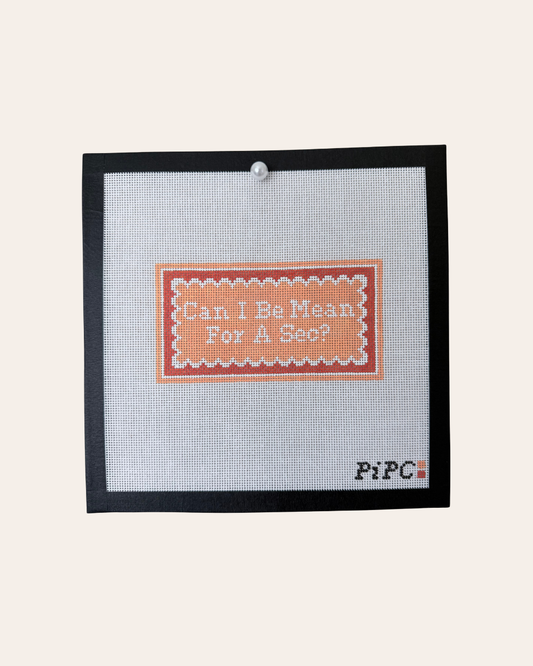 Can I Be Mean For A Sec? - Needlepoint Canvas
